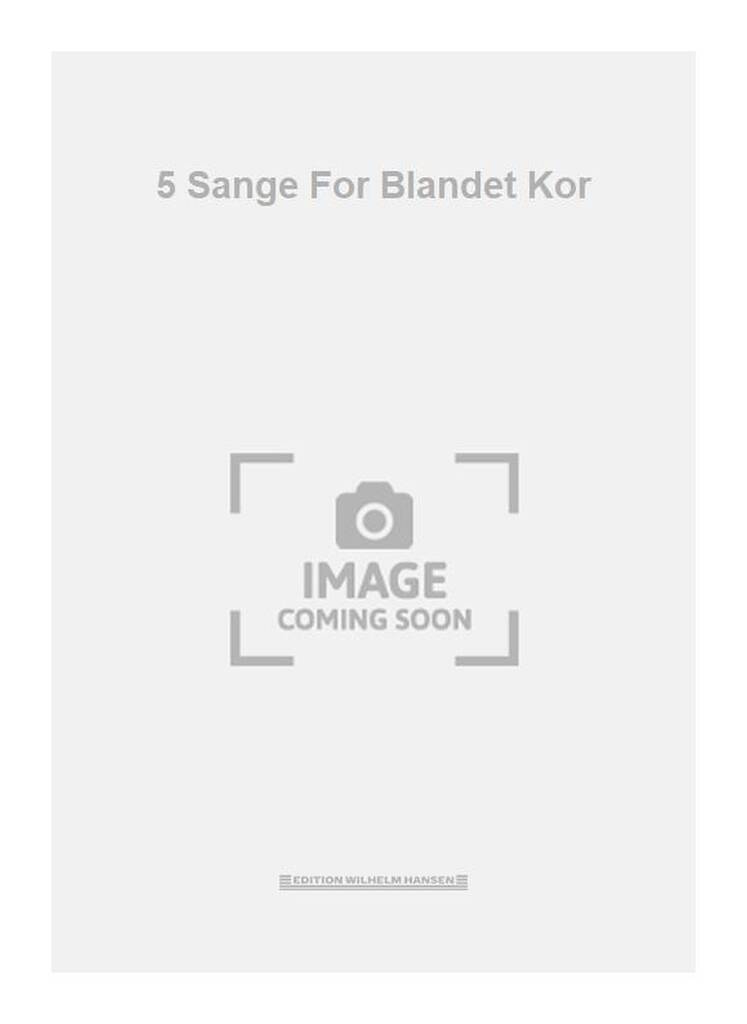 5 Sange For Blandet Kor